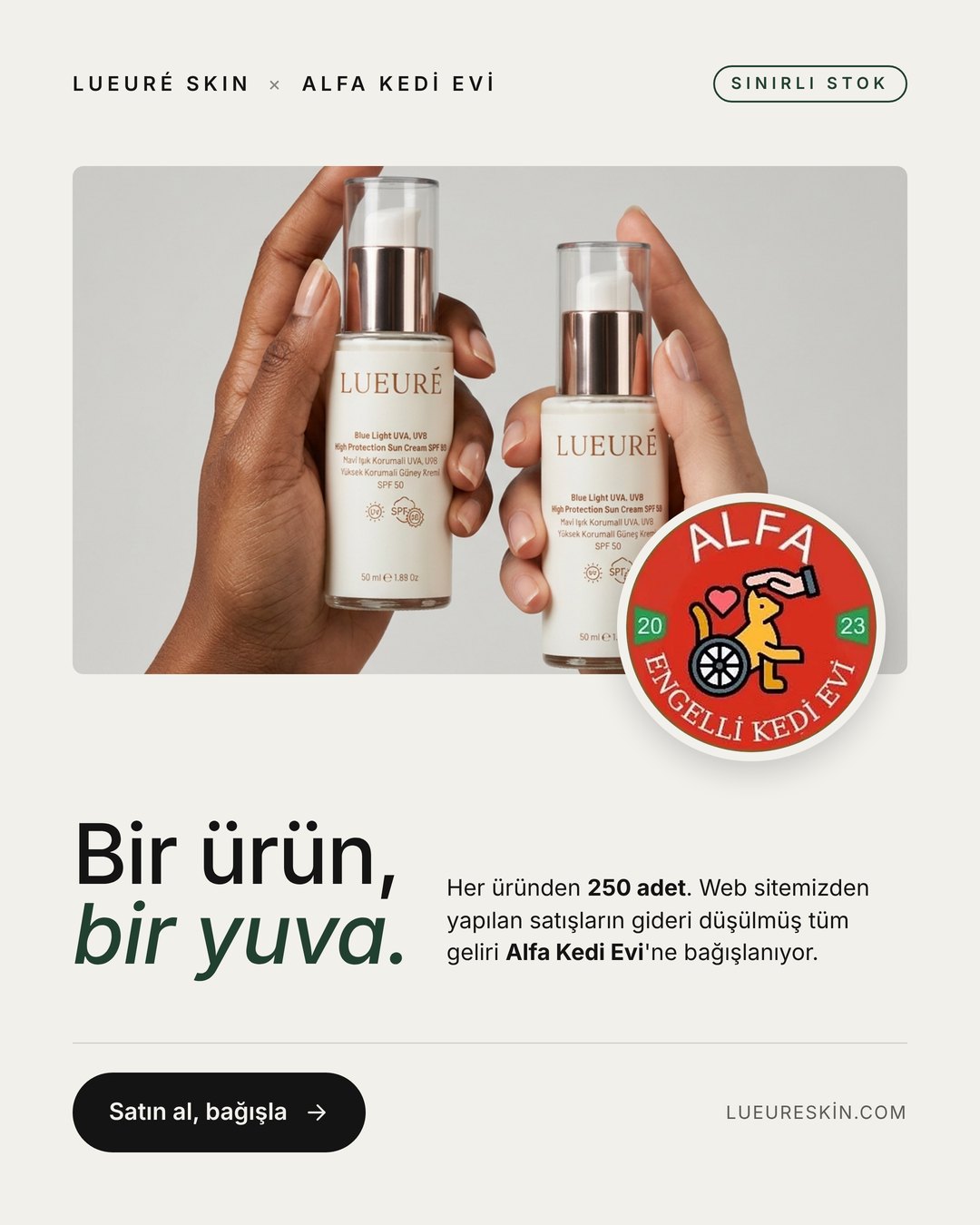 Lueuré SKIN × Alfa Engelli Kedi Evi: Bir ürün, bir yuva. Her üründen 250 adet; web sitesinden yapılan satışların gideri düşülmüş tüm geliri Alfa Kedi Evi'ne bağışlanıyor.